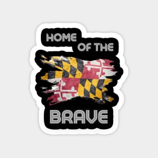 MARYLAND HOME OF THE BRAVE DESIGN Magnet