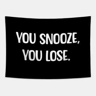 YOU SNOOZE,YOU LOSE Tapestry