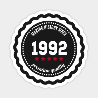 Making history since 1992 badge Magnet