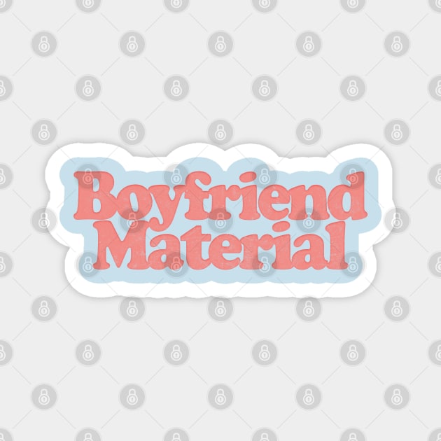 Boyfriend Material / Retro Typography Design Magnet by DankFutura