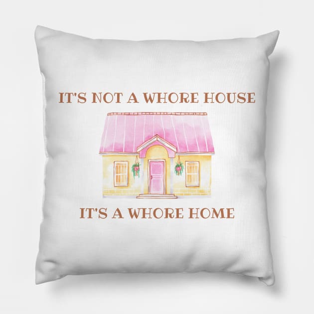 it's not a whore house it's a whore home Pillow by little-axii