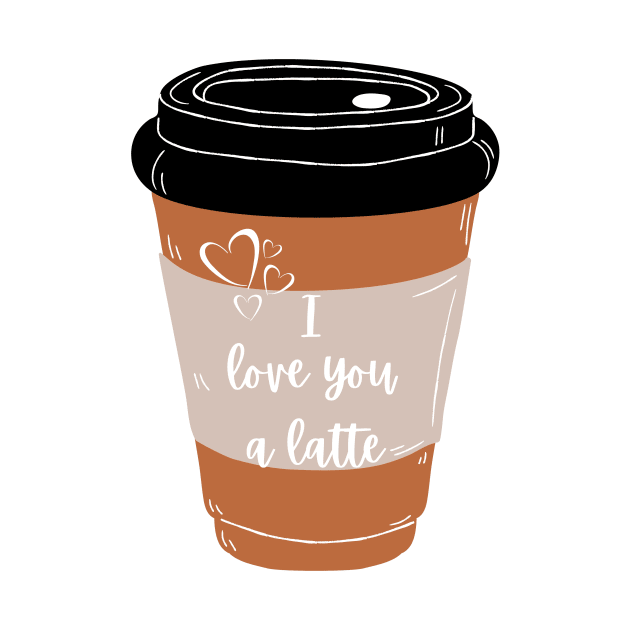 I Love You A Latte Pun by BuddiccaDesigns