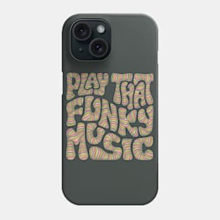 Play That Funky Music Word Art Phone Case