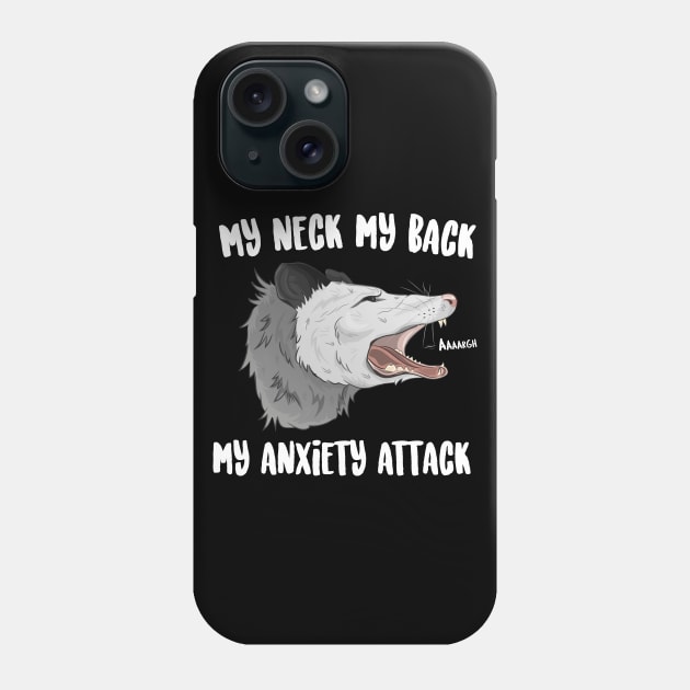 My Neck My Back My Anxiety Attack Phone Case by Eugenex