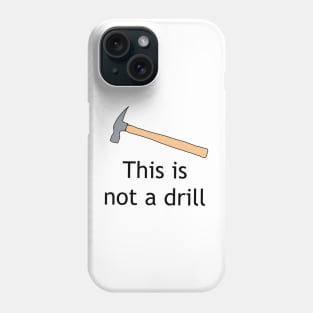 Not a drill Phone Case