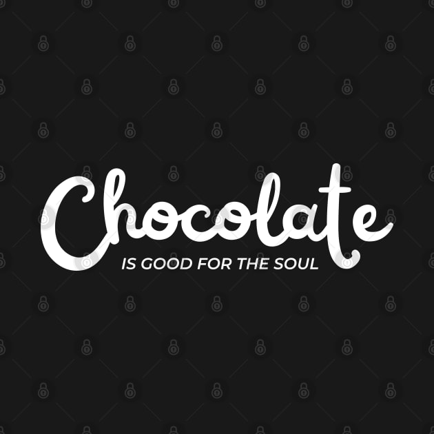 Chocolate Is Good For The Soul. Chocolate Lovers Delight. by That Cheeky Tee