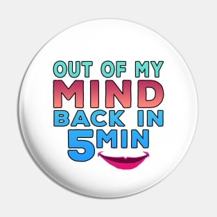 Out Of My Mind Back In 5 Minutes Pin