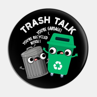 Trash Talk Funny Garbage Bin Pun Pin