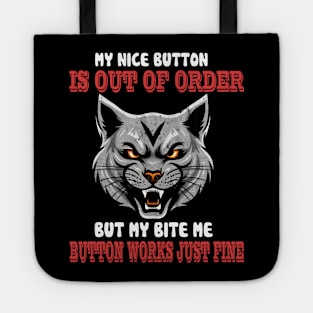 Sorry My Nice Button is Out of Order But My Bite Me Button Tote