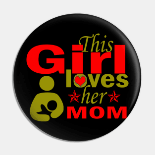 this girl loves her Mom Pin