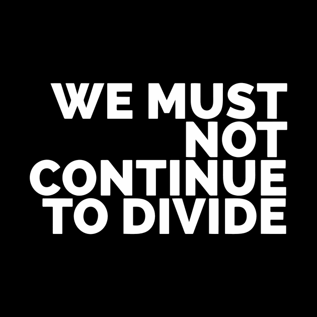 We Must Not Continue To Divide by Red Wolf Rustics And Outfitters