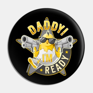 Daddy, I'm Ready / original black edition Pin