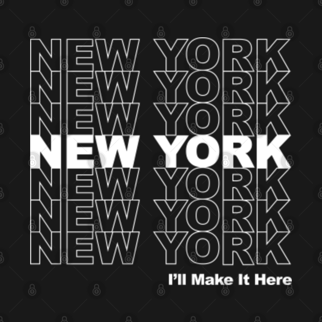 Disover New York - I'll Make It Here (Thank You Plastic Shopping Bag Style) - New York City - T-Shirt