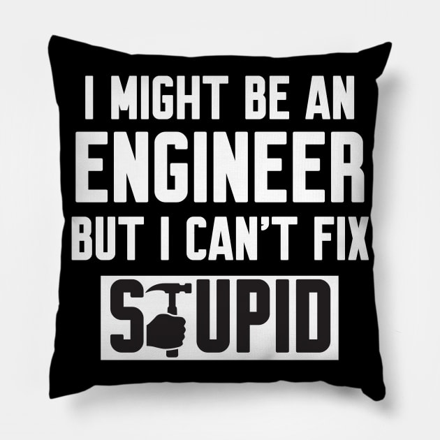 I Might Be An Engineer But I Can't fix Stupid Pillow by Work Memes