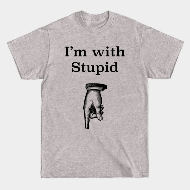 Disover I'm With Stupid humorous tee - Humor - T-Shirt