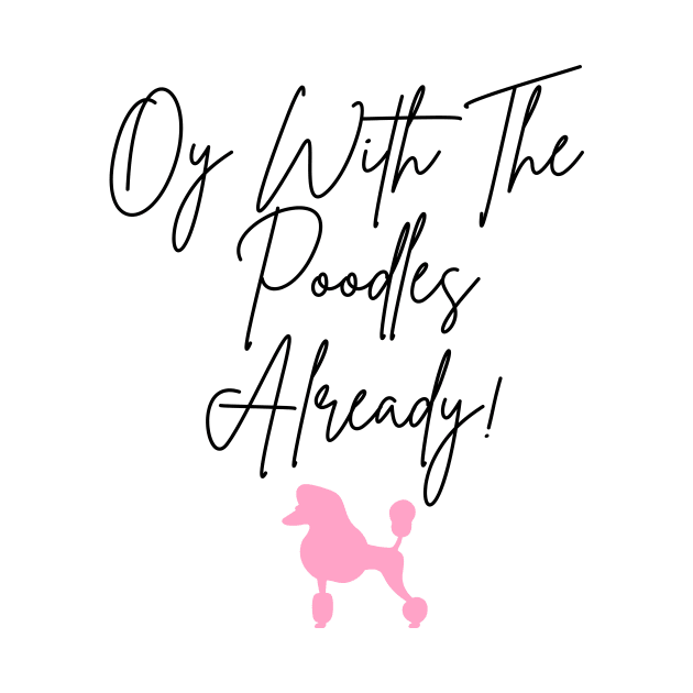 Oy with the poodles already! by Lindseysdesigns
