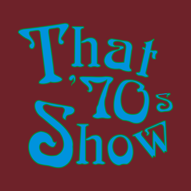 That '70s Show Logo Celeste by w.d.roswell