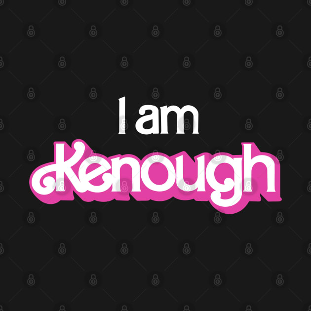 I am Kenough - I Am Kenough - T-Shirt | TeePublic