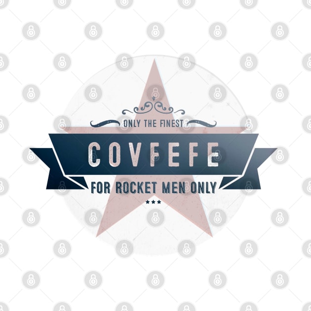 Only the finest Covfefe by Dpe1974