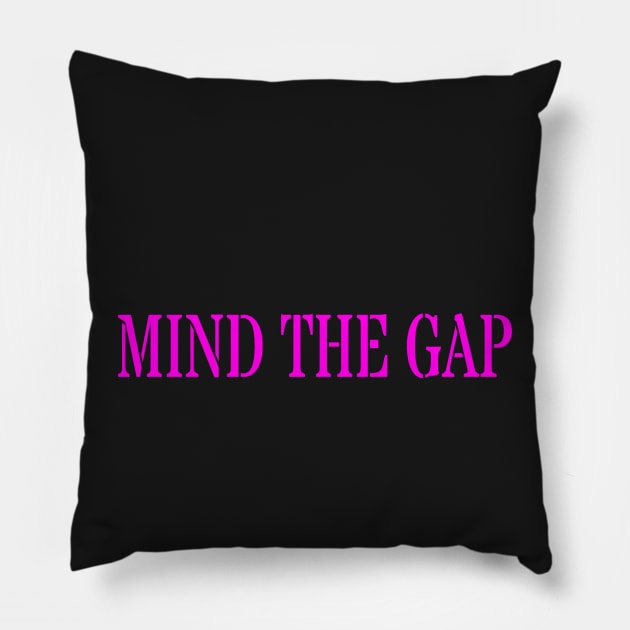 MIND THE GAP Pillow by PLANTONE