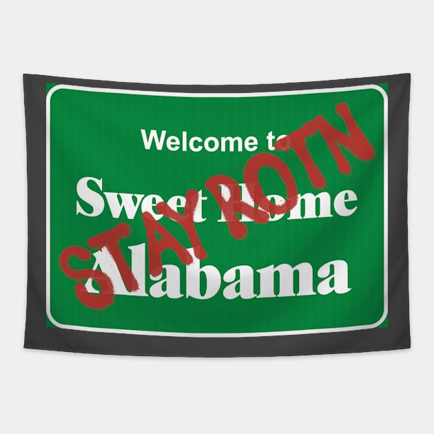 Stay Rotn - Sweet Home Alabama Tapestry by MacMarlon