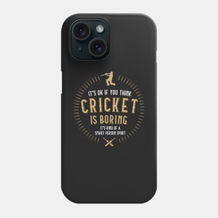 Cricket is boring Phone Case