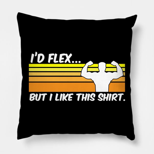 I'd Flex But I Like This Shirt - Gym Fitness Workout Pillow by fromherotozero