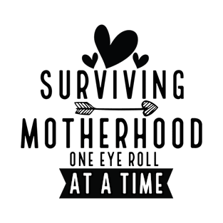 Surviving Motherhood One Eye Roll At a Time T-Shirt