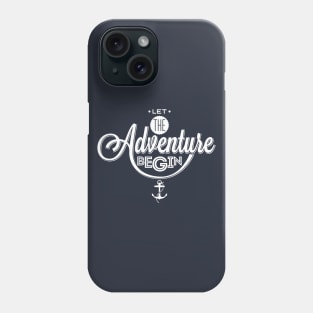 Let the Adventure begin. Perfect Gift for Travelers Phone Case