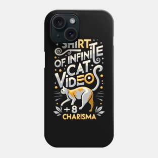 Shirt of Infinite Cat Videos +8 Charisma - Funny Phone Case