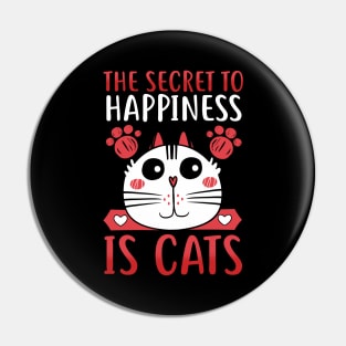 The Secret To Happiness Is Cats Adorable Kitty Cat Pin