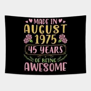 Made In August 1975 Happy Birthday 45 Years Of Being Awesome To Nana Mommy Aunt Sister Wife Daughter Tapestry