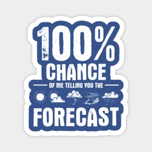 100% Chance Of Me Telling You The Forecast - Meteorologist Magnet