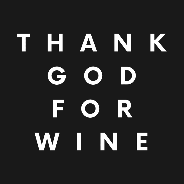 Thank God For Wine - Funny by 369designs