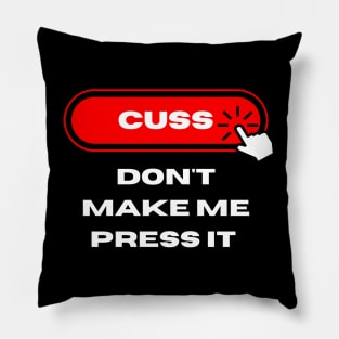 Cuss Button Don't Make Me Press It Pillow