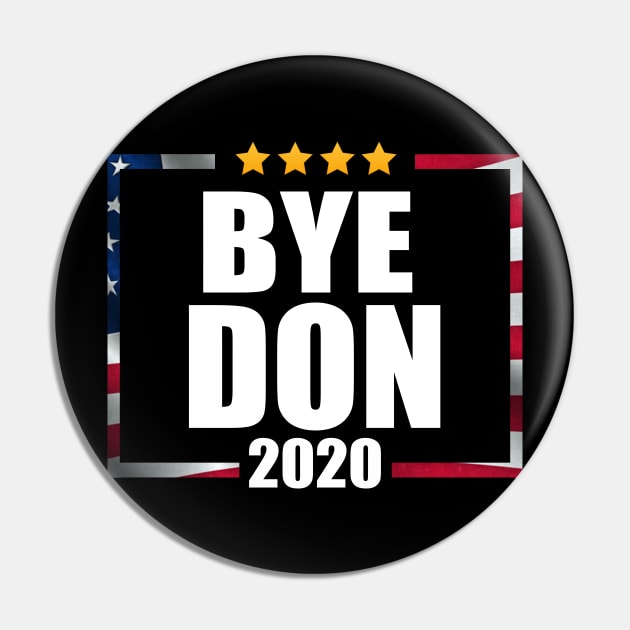 Bye Don Anti Trump 2020 Pin by EmmaShirt