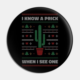 I Know a Prick When I See One // Funny Cactus Lover Christmas Pin