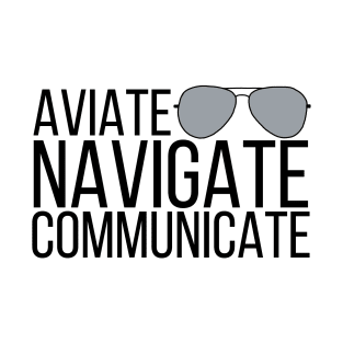 Aviate Navigate Communicate with Aviators T-Shirt