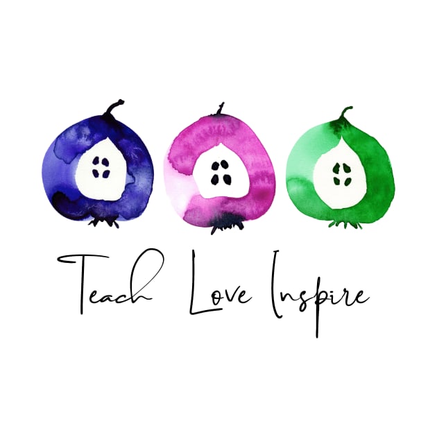 Teach Love Inspire by Anines Atelier