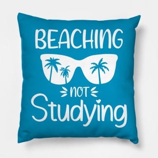 Beaching Not Studying - Not Teaching Pillow