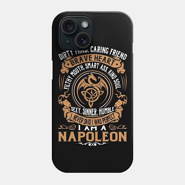 I Never Said I was Perfect I'm a NAPOLEON Phone Case by WilbertFetchuw
