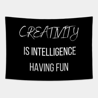 Creativity  is intelligence having fun | Be creative Tapestry