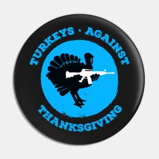 Turkeys Against Thanksgiving Pin