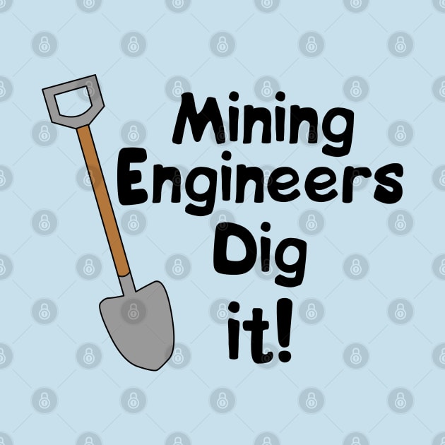 Mining Engineers Dig It by Barthol Graphics