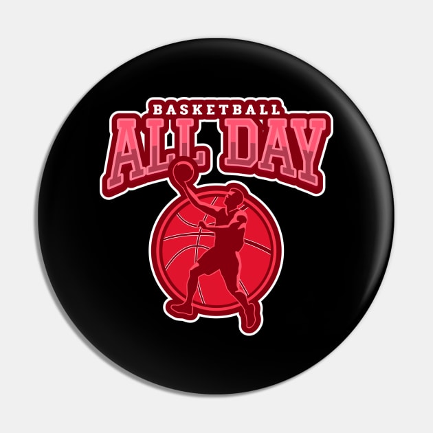 Basketball All Day Pin by poc98