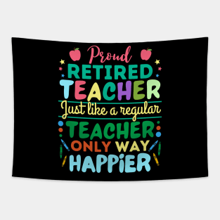 Retired Teacher Just Like A Regular Teacher Only Way Happier, Proud Retired Teacher Definition Tapestry