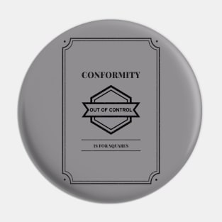 Conformity is for Squares Pin