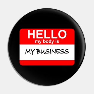 My Body is My Business! Pin