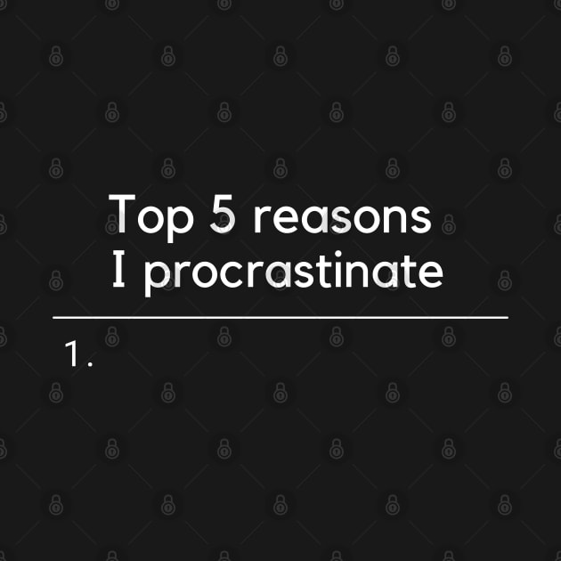 The reasons I procrastinate by High Altitude