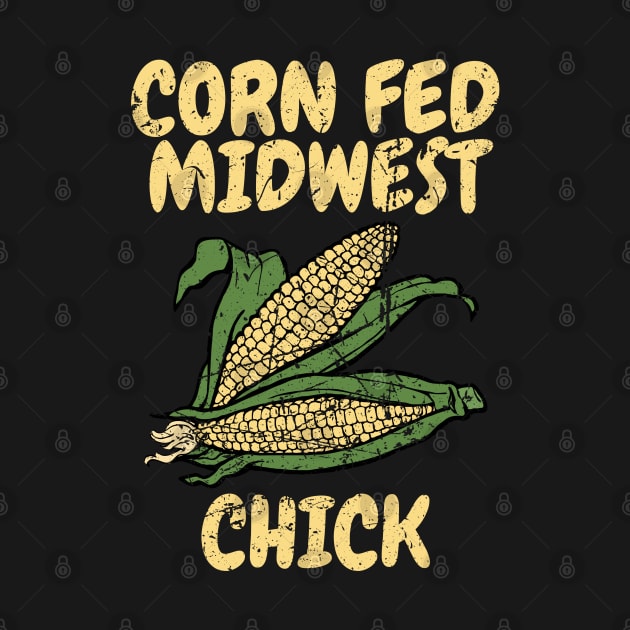 Corn Fed Midwest Chick by Nasher Designs